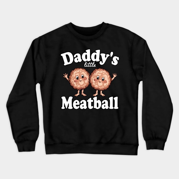 daddy's little meatball Crewneck Sweatshirt by mdr design